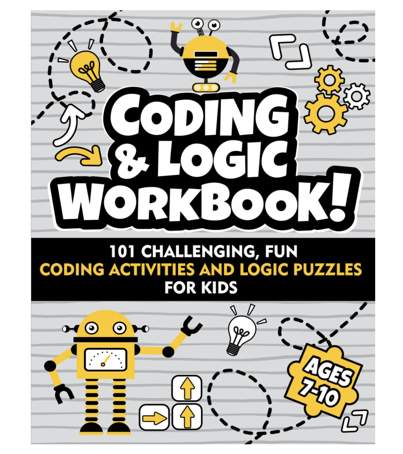 Coding und Logik Arbeitsbuch! 101 herausfordernde, lustige Codieraktivitäten und Logikrätsel