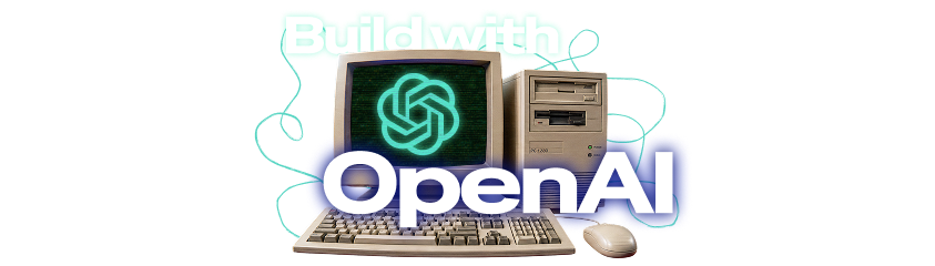 Build with OpenAI